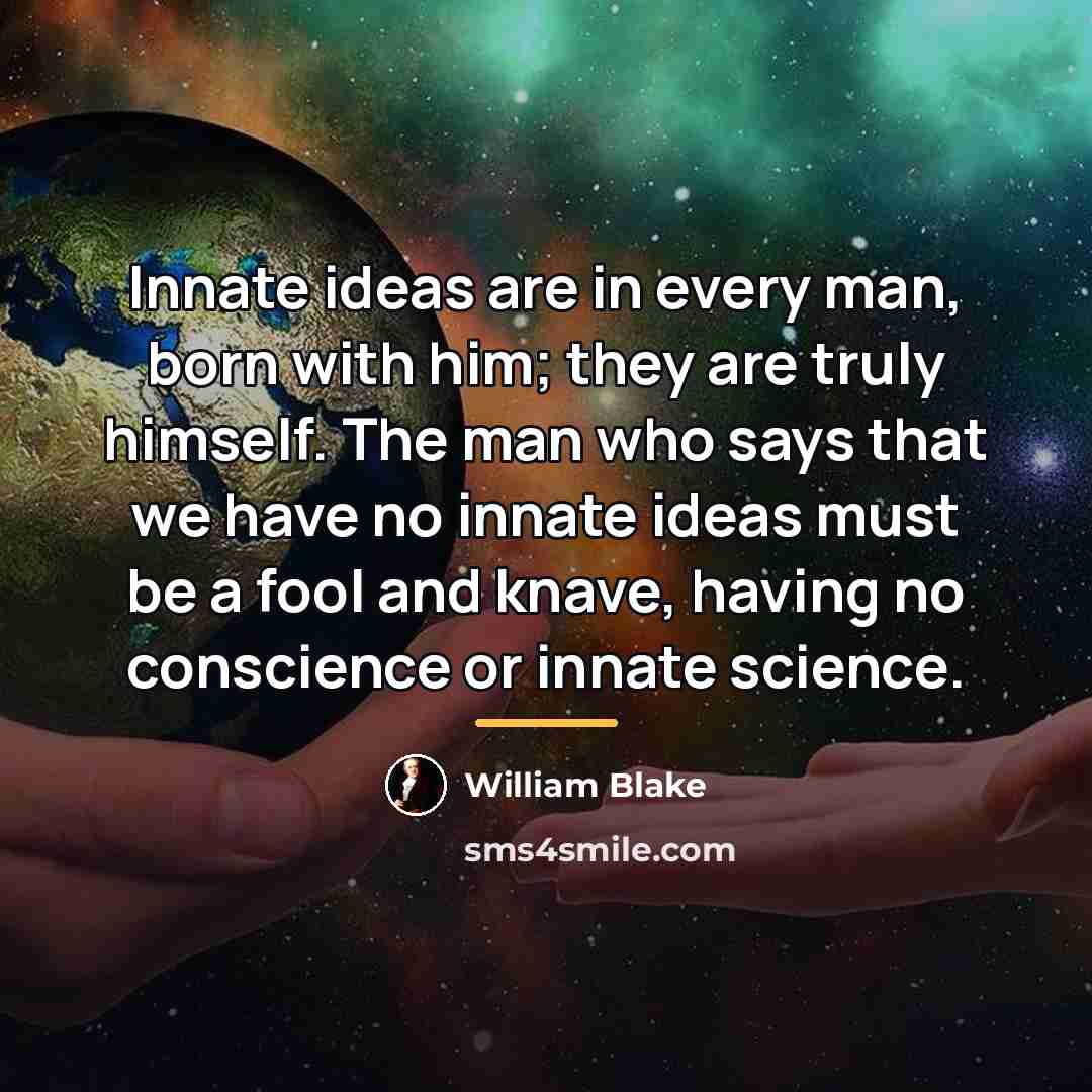 “Innate ideas are in every man, born with him; they…” quote by William Blake