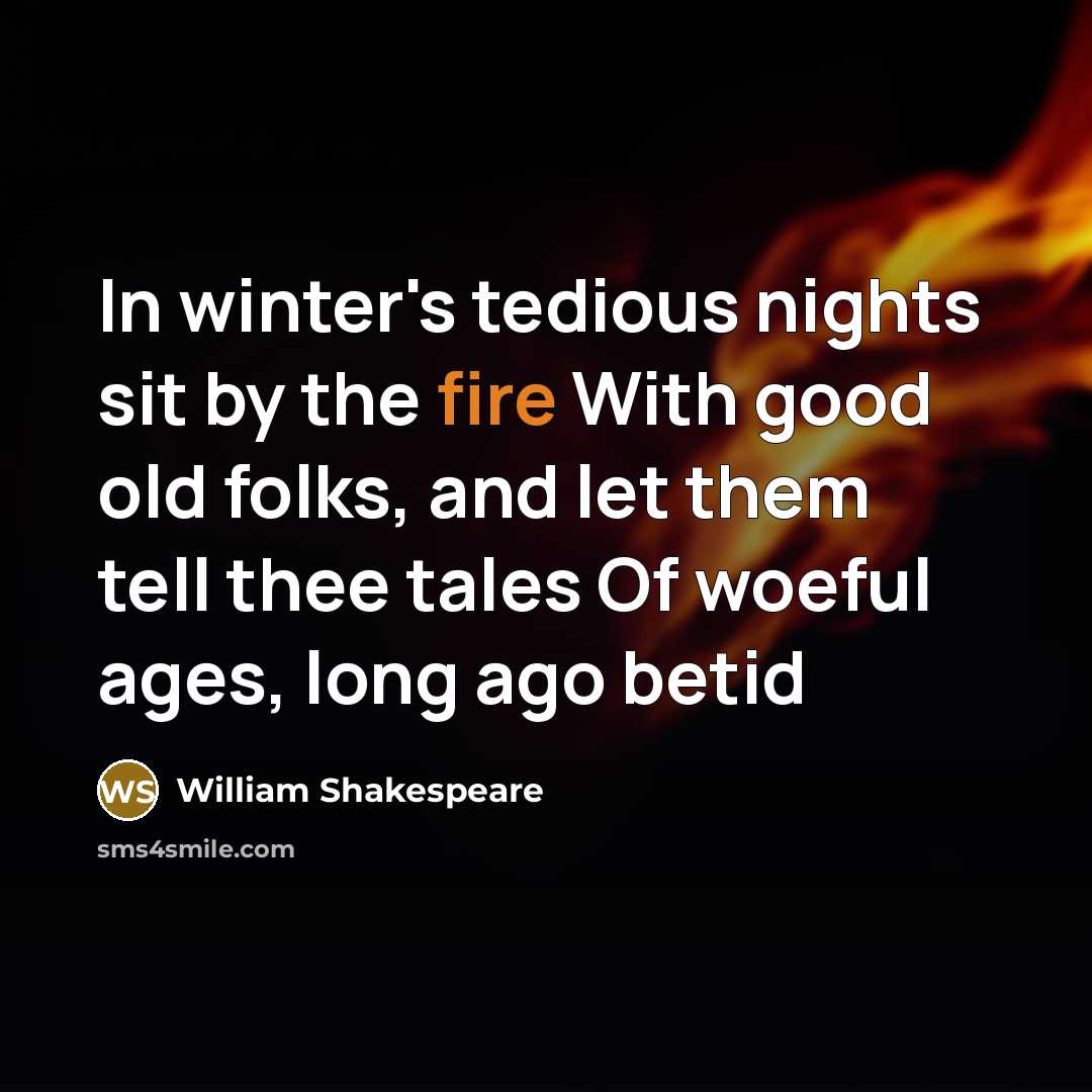 “In winter's tedious nights sit by the fire With good…” quote by William Shakespeare
