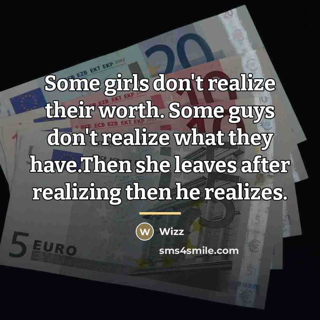“Some girls don't realize their worth. Some guys don't realize…” quote by Wizz