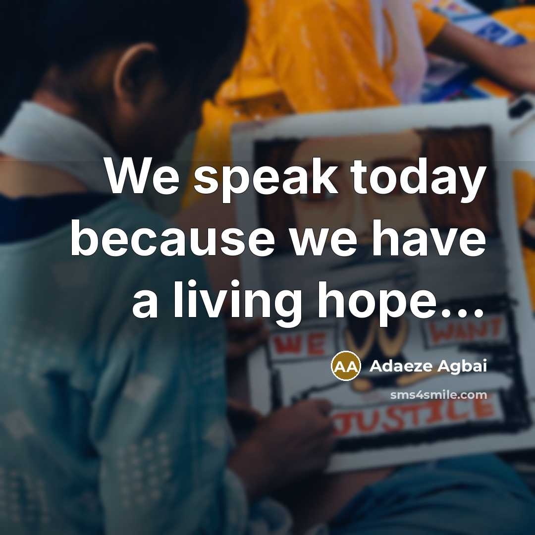 “We speak today because we have a living hope.....…” quote by Adaeze Agbai