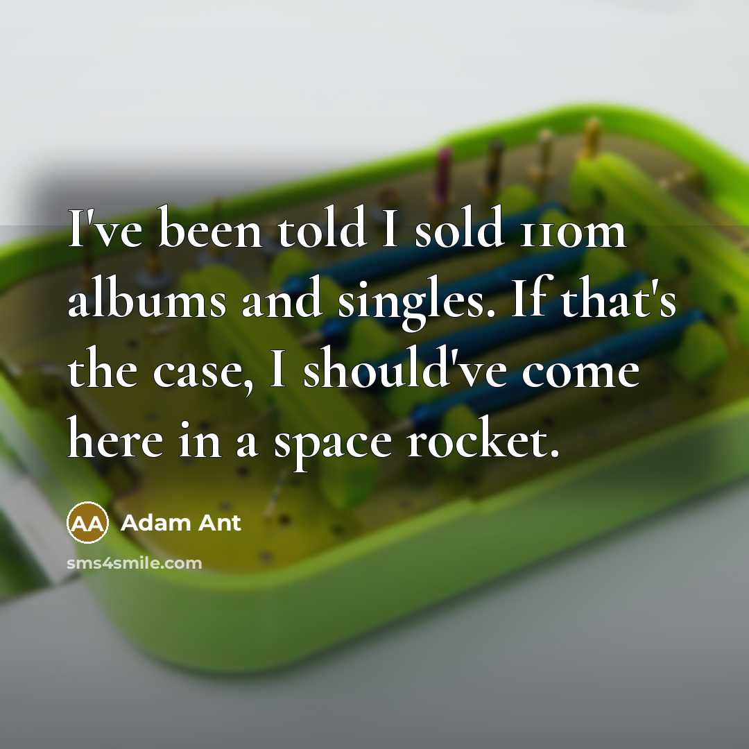 “I've been told I sold 110m albums and singles. If…” quote by Adam Ant
