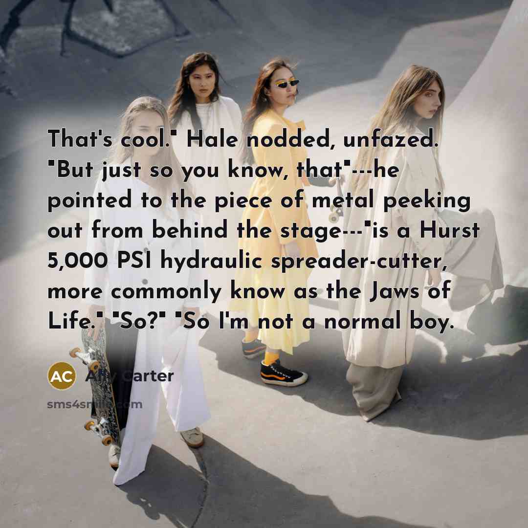 “That's cool." Hale nodded, unfazed. "But just so you know,…” quote by Ally Carter