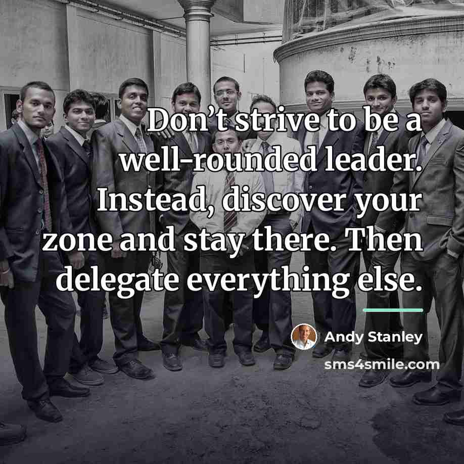 “Don’t strive to be a well-rounded leader. Instead, discover your…” quote by Andy Stanley