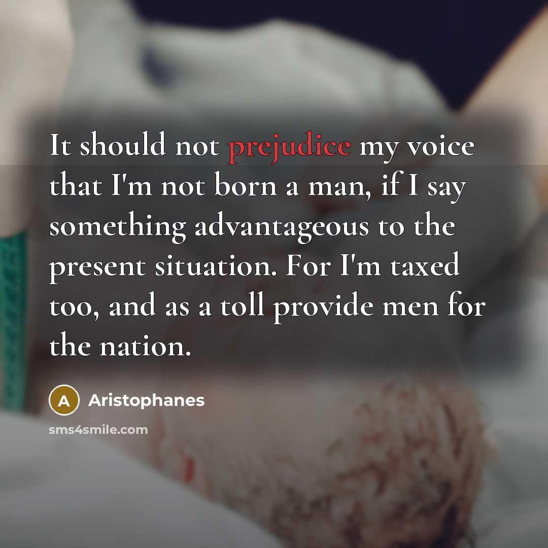 “It should not prejudice my voice that I'm not born…” quote by Aristophanes