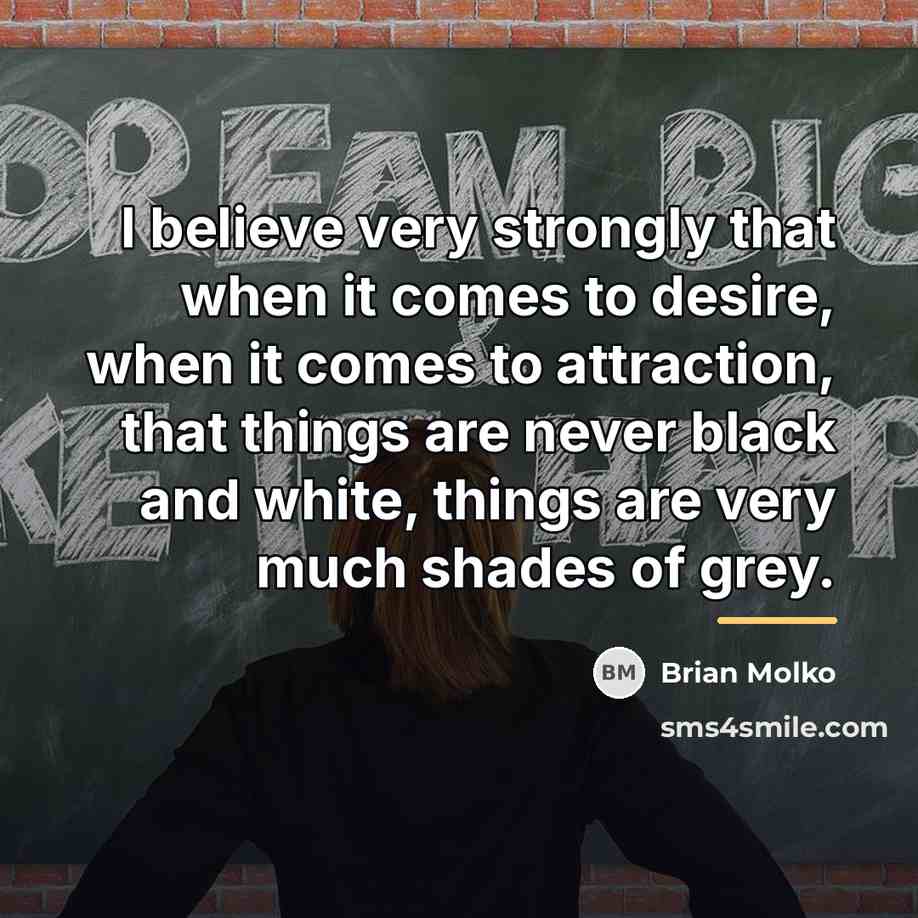 “I believe very strongly that when it comes to desire,…” quote by Brian Molko