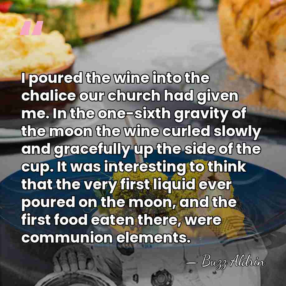 I poured the wine into the chalice our church had given me.&hellip; - Buzz Aldrin