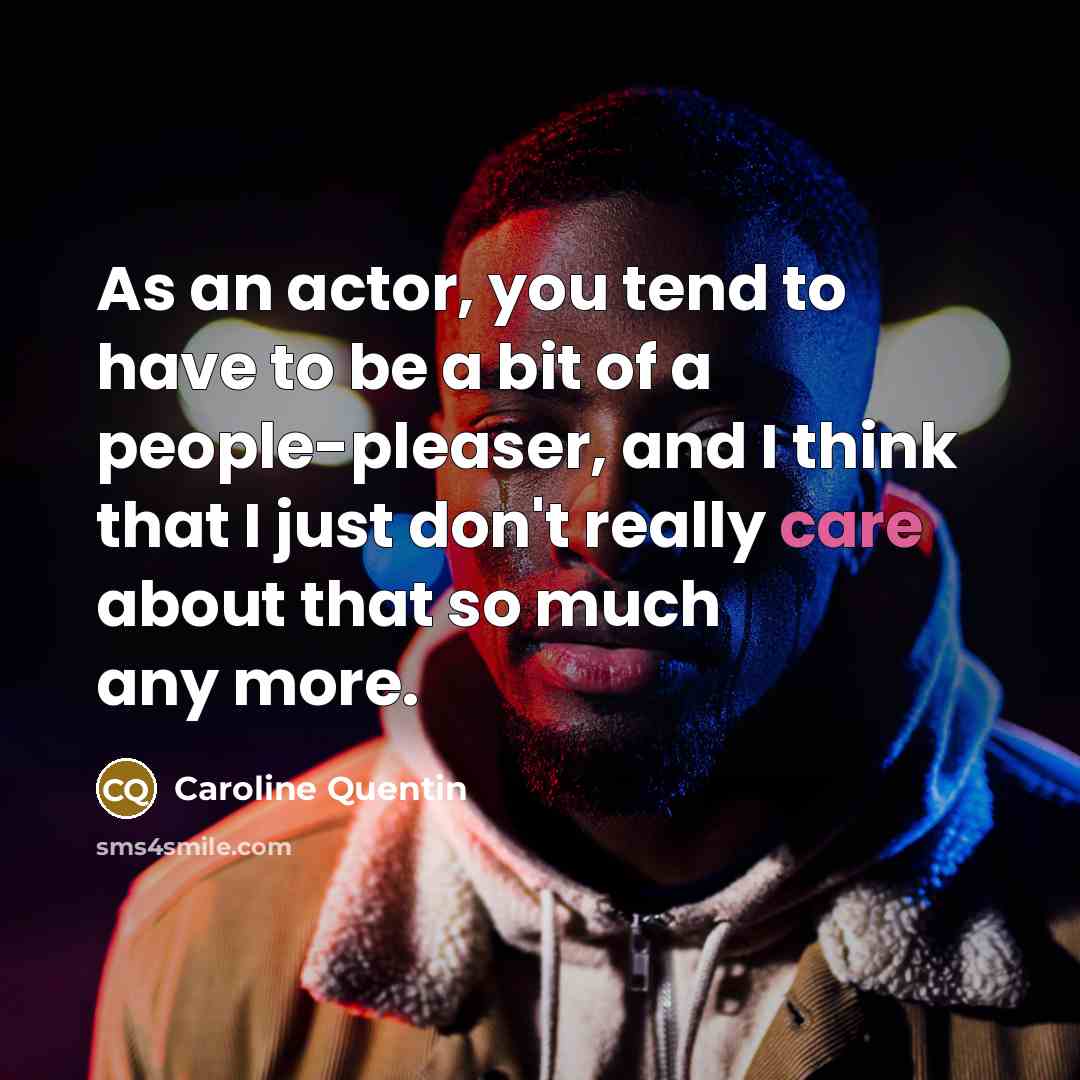 “As an actor, you tend to have to be a…” quote by Caroline Quentin