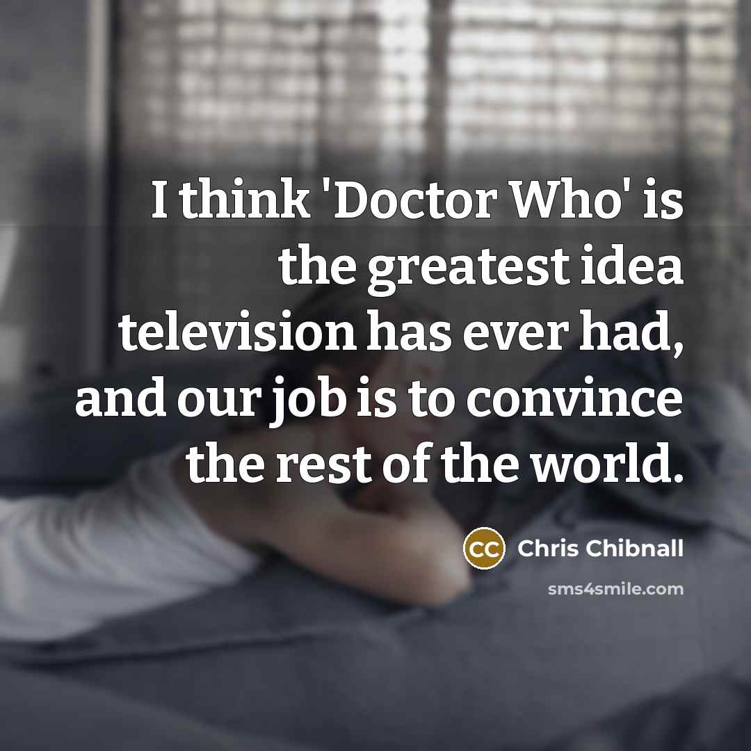 “I think 'Doctor Who' is the greatest idea television has…” quote by Chris Chibnall