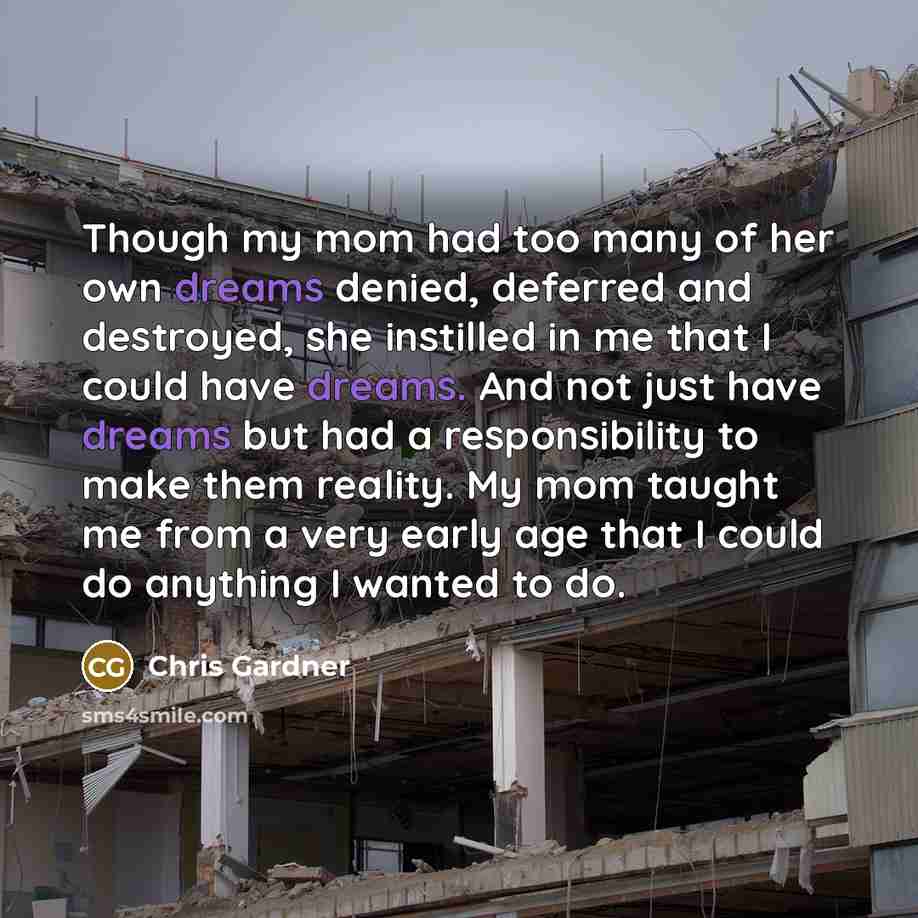 “Though my mom had too many of her own dreams…” quote by Chris Gardner