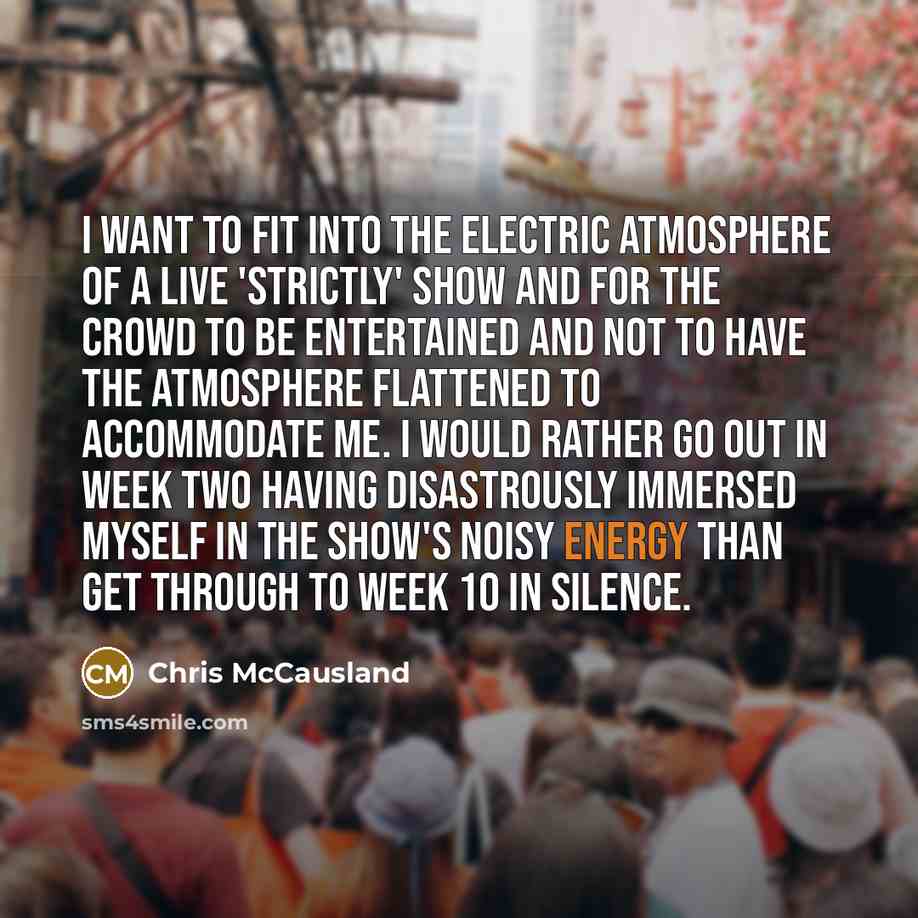 “I want to fit into the electric atmosphere of a…” quote by Chris McCausland