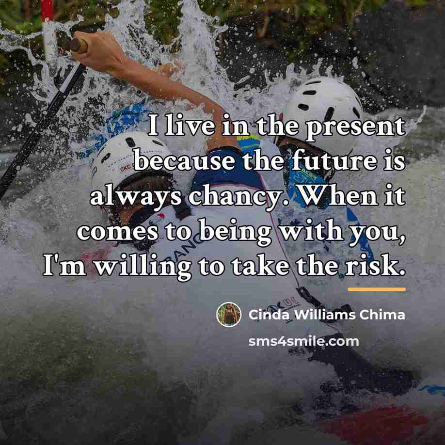 “I live in the present because the future is always…” quote by Cinda Williams Chima