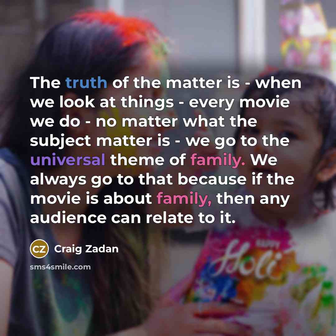 “The truth of the matter is - when we look…” quote by Craig Zadan