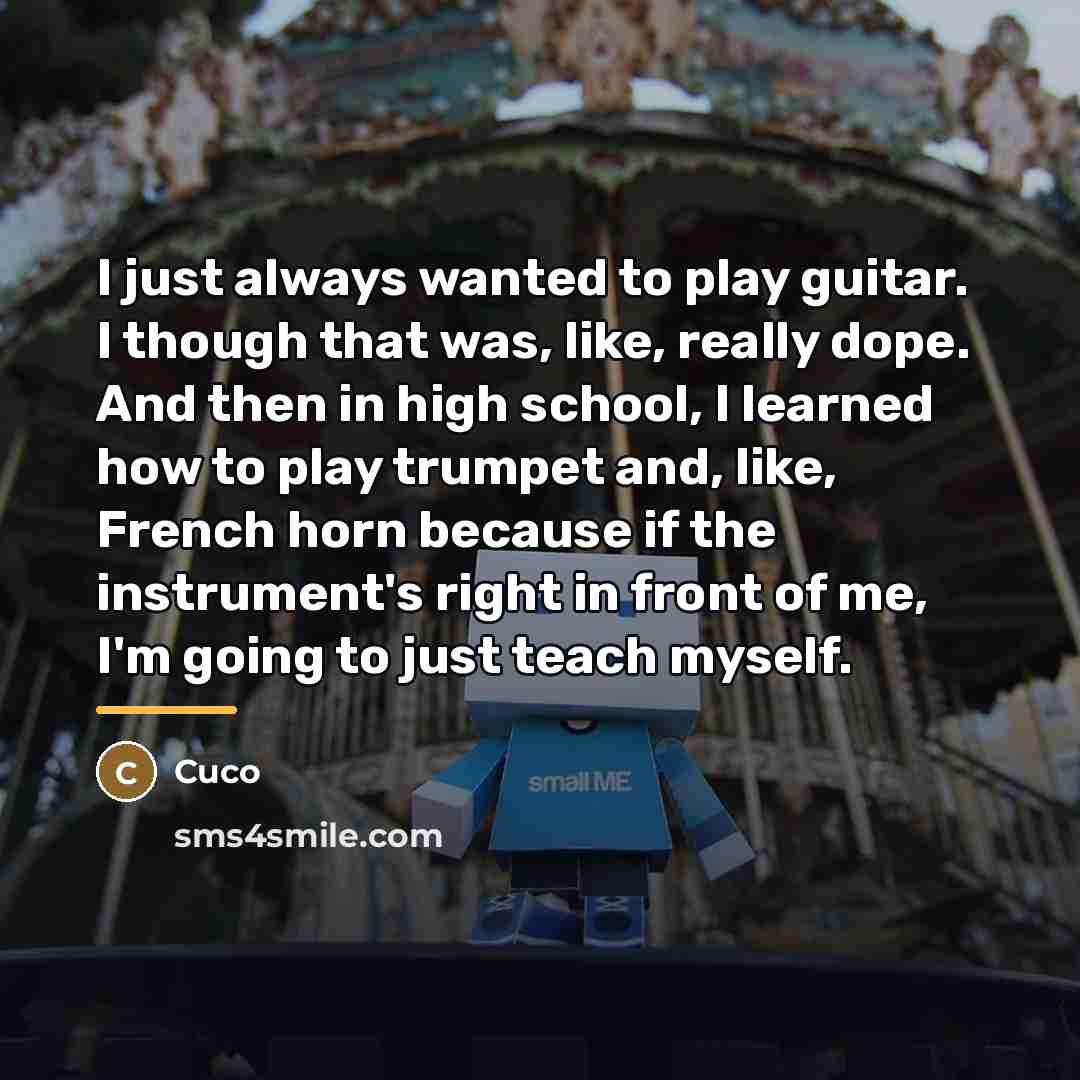 “I just always wanted to play guitar. I though that…” quote by Cuco
