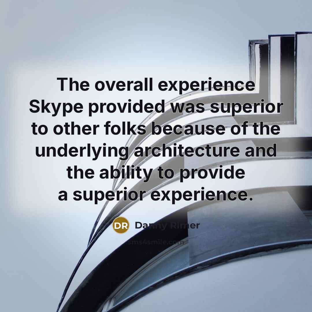“The overall experience Skype provided was superior to other folks…” quote by Danny Rimer