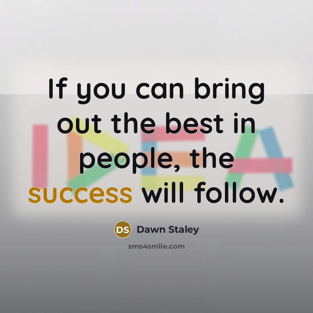 “If you can bring out the best in people, the…” quote by Dawn Staley