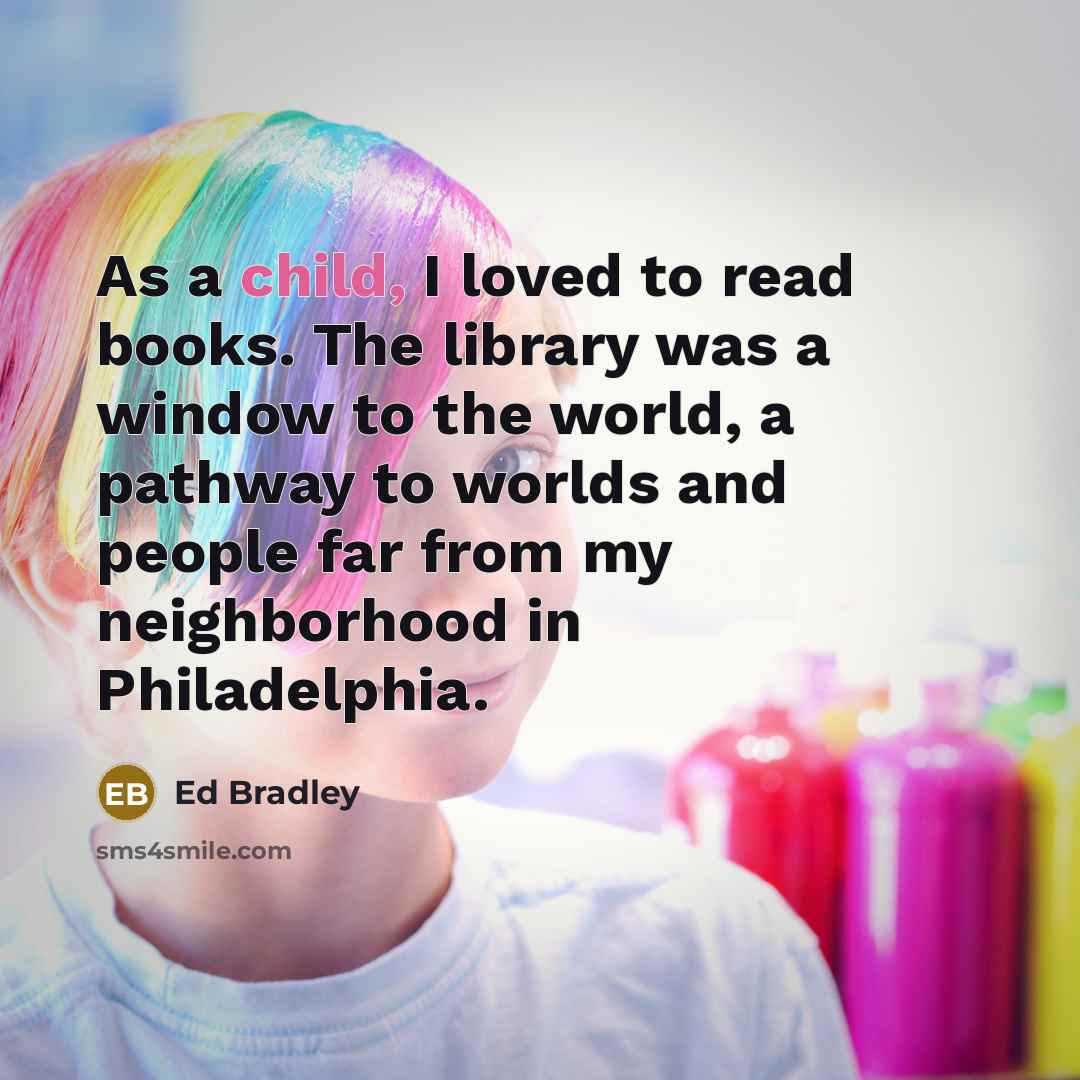 “As a child, I loved to read books. The library…” quote by Ed Bradley