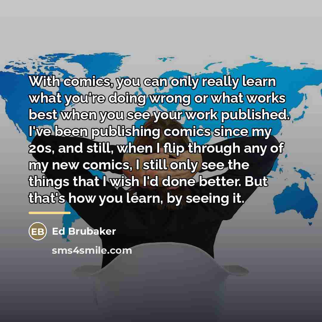 “With comics, you can only really learn what you're doing…” quote by Ed Brubaker