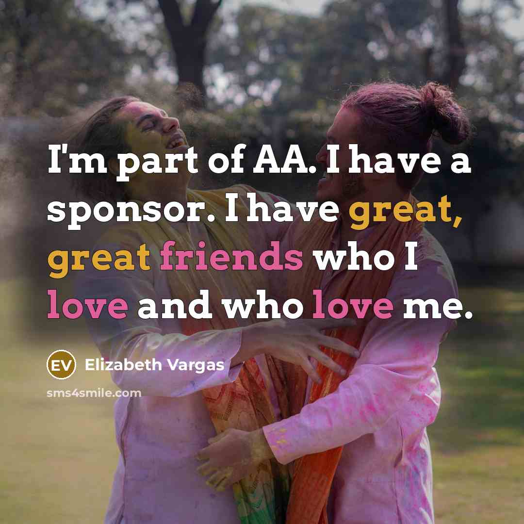 “I'm part of AA. I have a sponsor. I have…” quote by Elizabeth Vargas