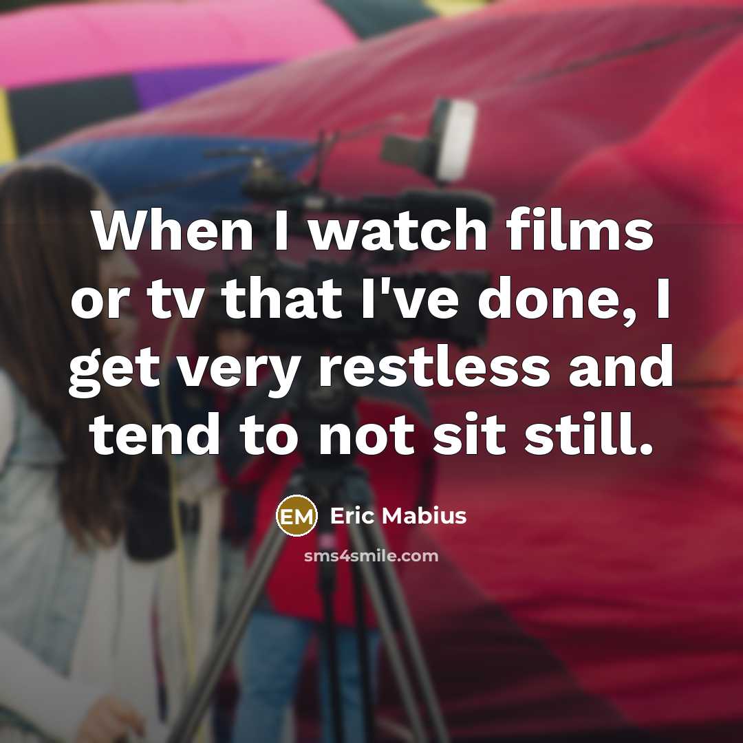“When I watch films or tv that I've done, I…” quote by Eric Mabius