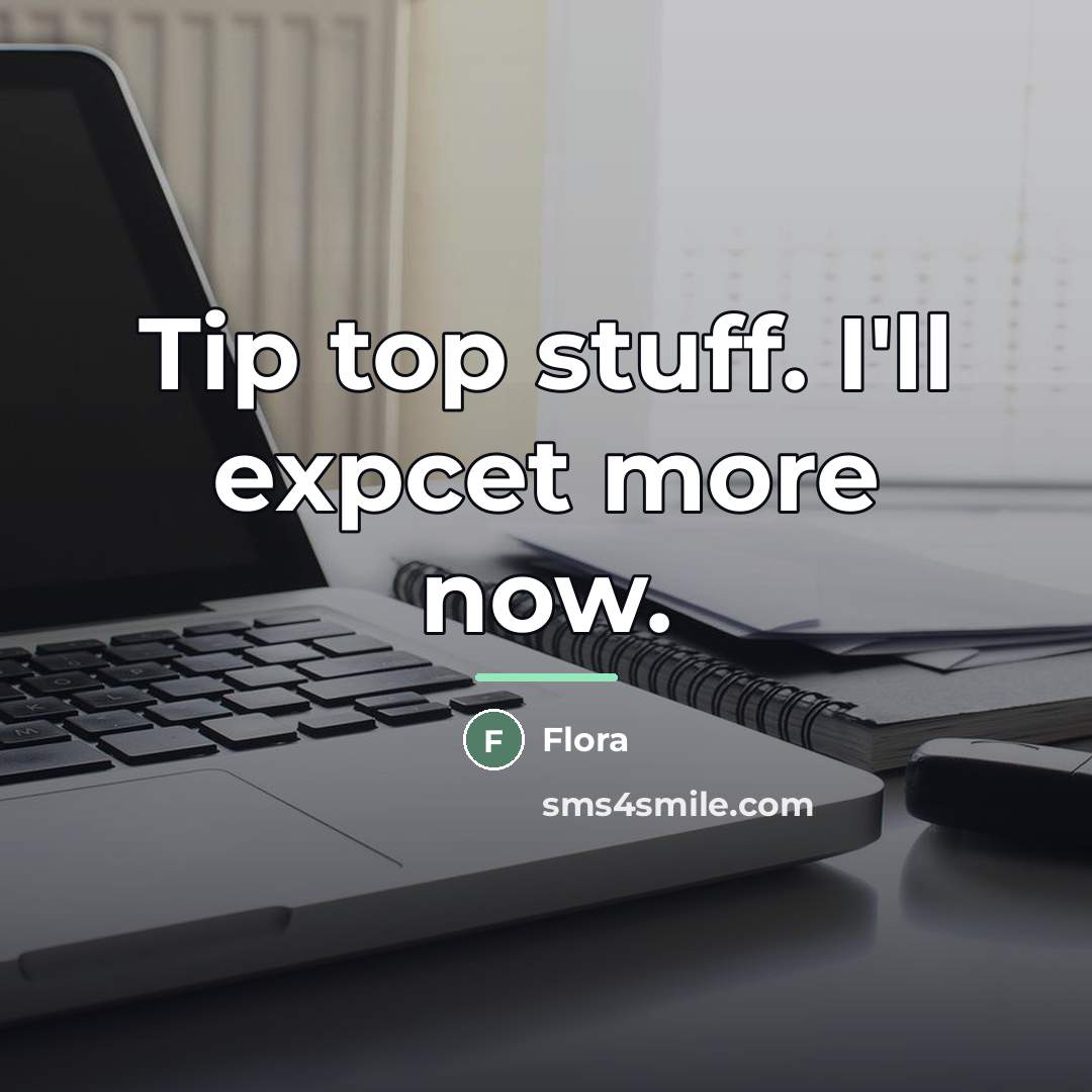 “Tip top stuff. I'll expcet more now.…” quote by Flora