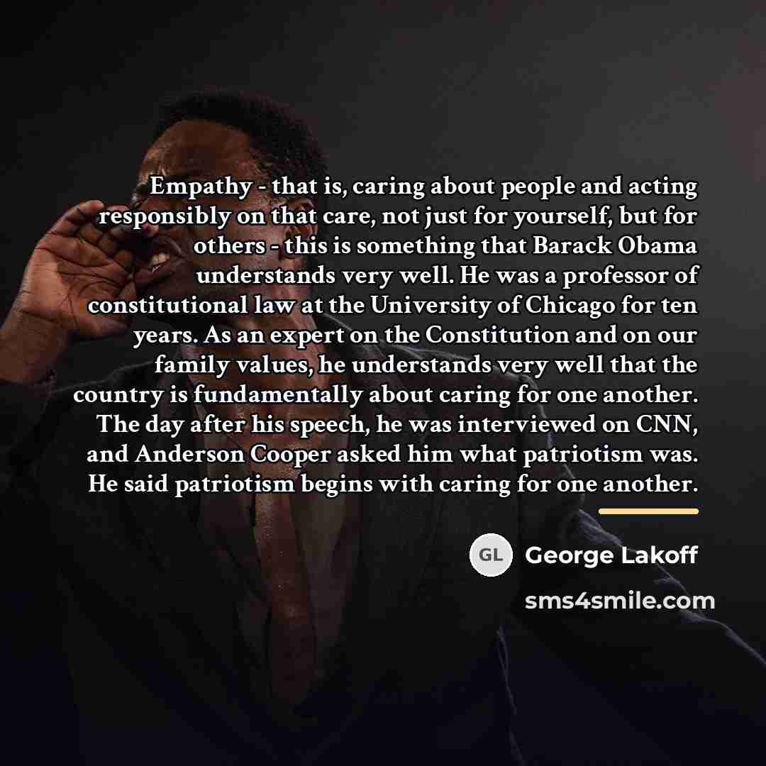“Empathy - that is, caring about people and acting responsibly…” quote by George Lakoff