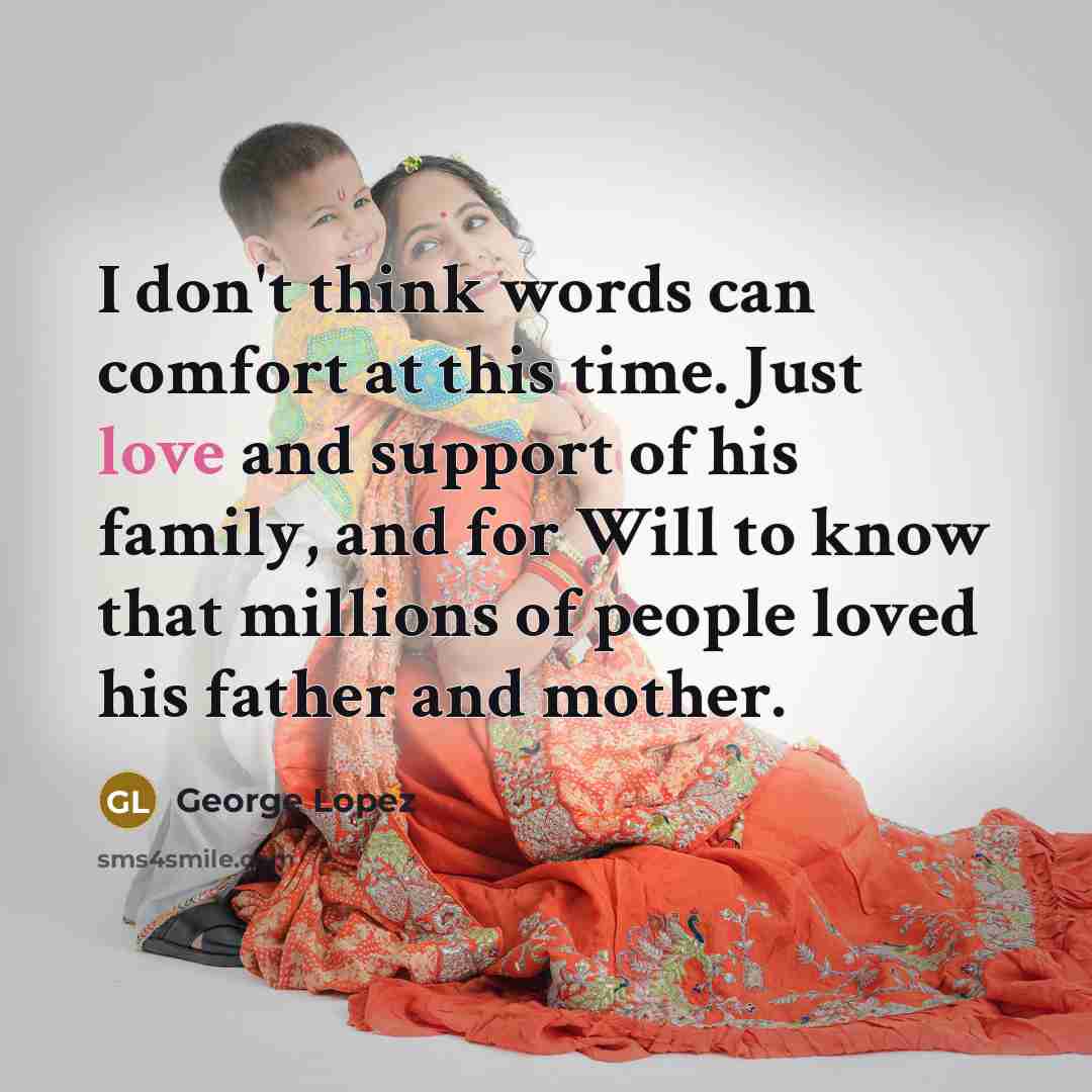 “I don't think words can comfort at this time. Just…” quote by George Lopez