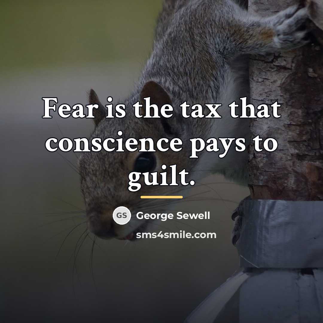 “Fear is the tax that conscience pays to guilt.…” quote by George Sewell