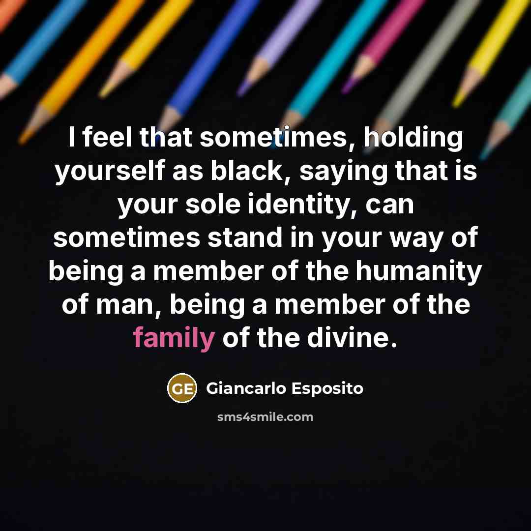 “I feel that sometimes, holding yourself as black, saying that…” quote by Giancarlo Esposito