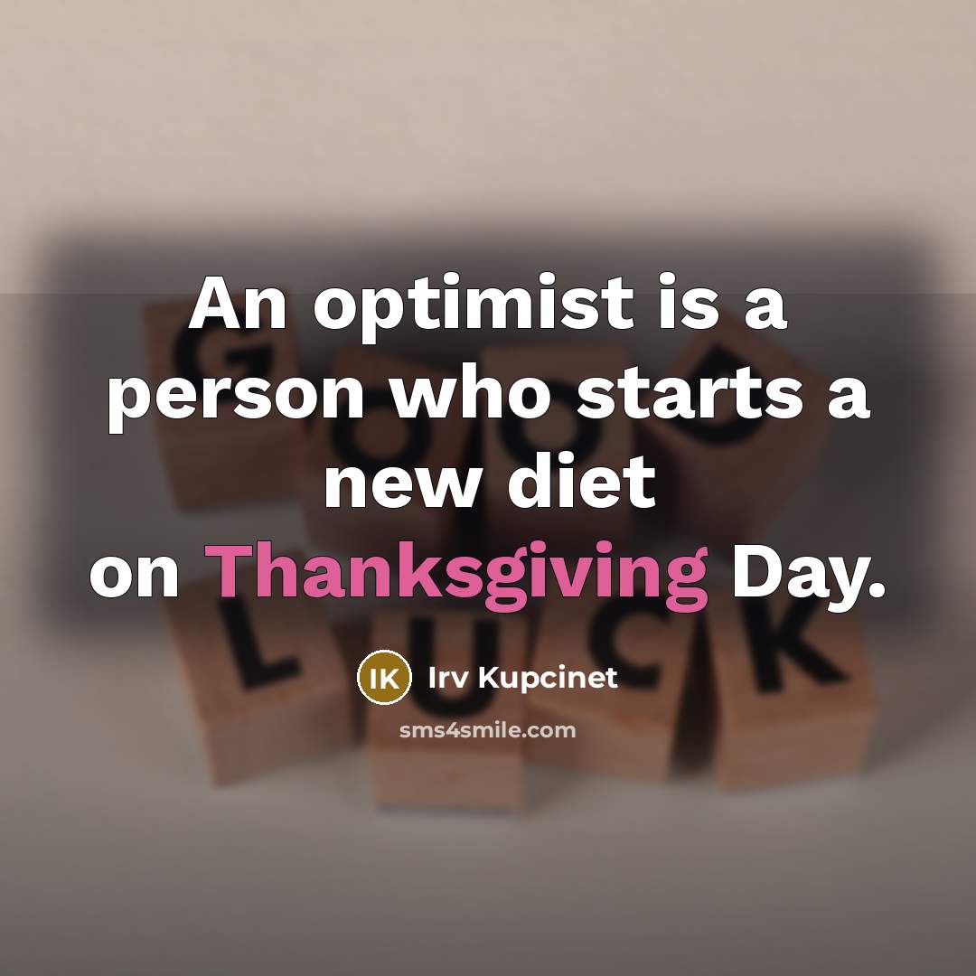 “An optimist is a person who starts a new diet…” quote by Irv Kupcinet