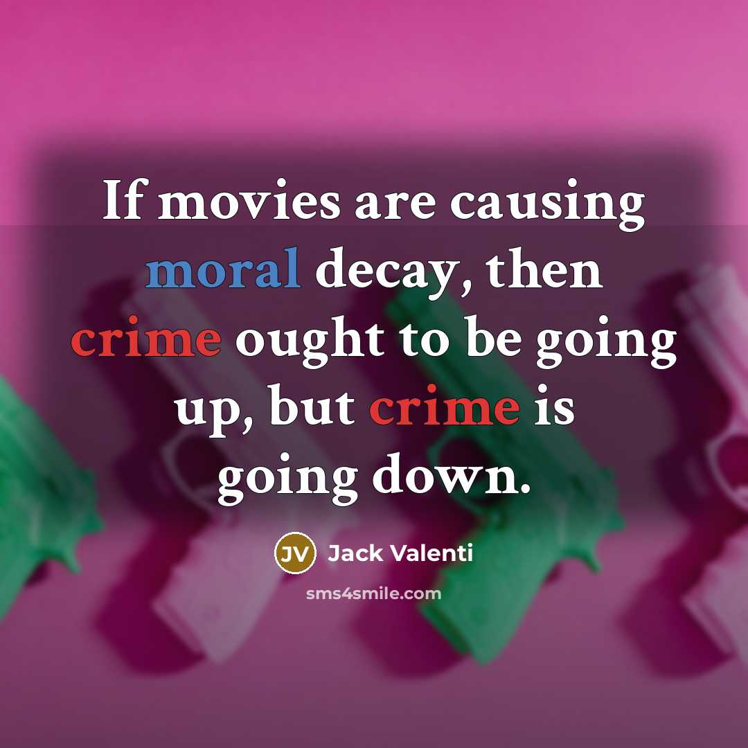 “If movies are causing moral decay, then crime ought to…” quote by Jack Valenti