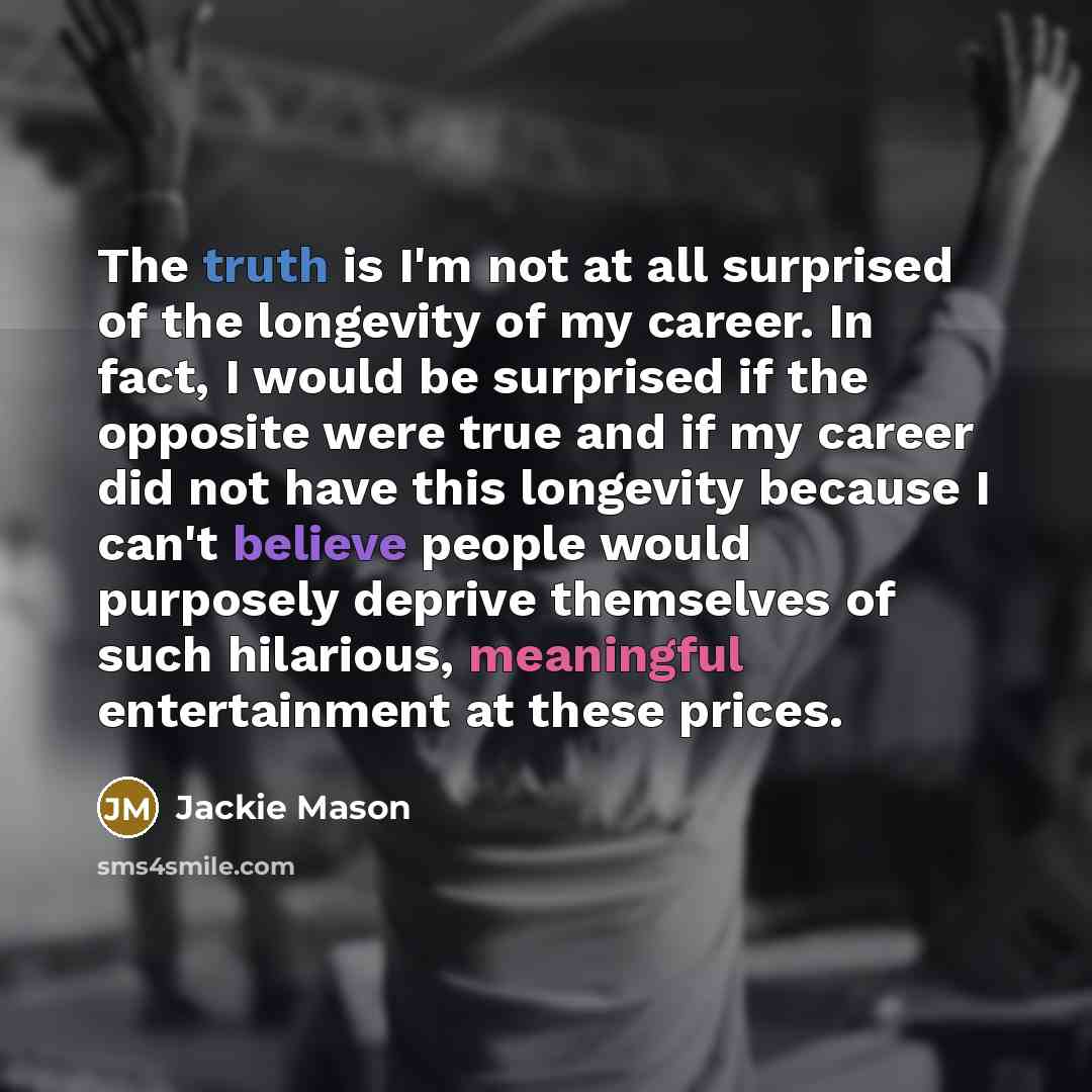 “The truth is I'm not at all surprised of the…” quote by Jackie Mason