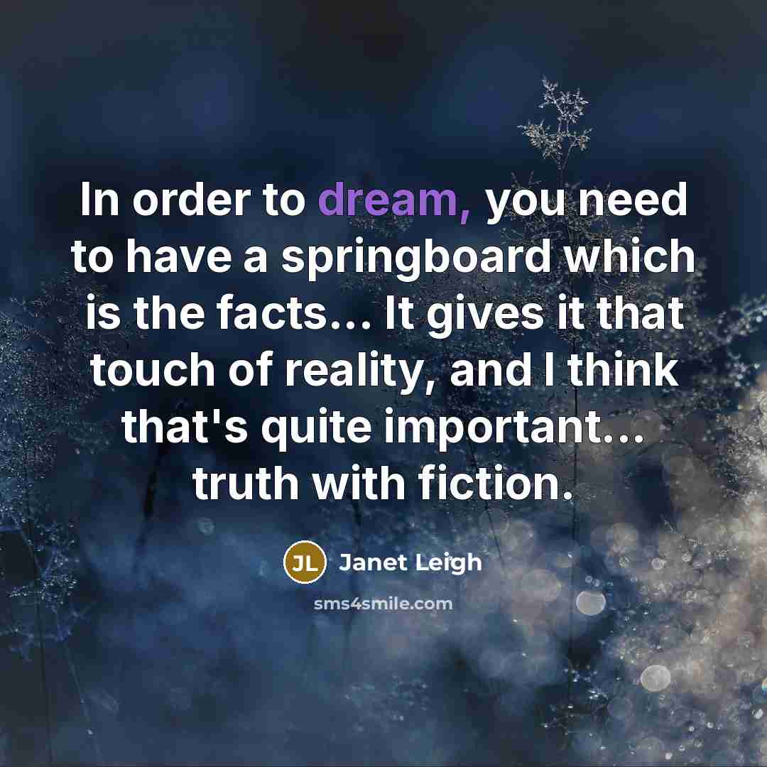 “In order to dream, you need to have a springboard…” quote by Janet Leigh