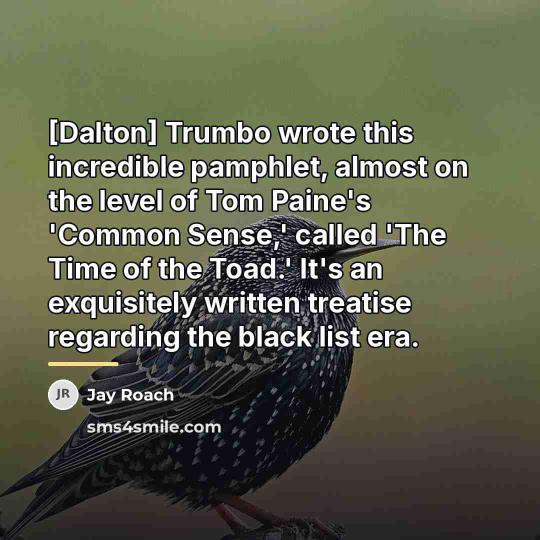“[Dalton] Trumbo wrote this incredible pamphlet, almost on the level…” quote by Jay Roach