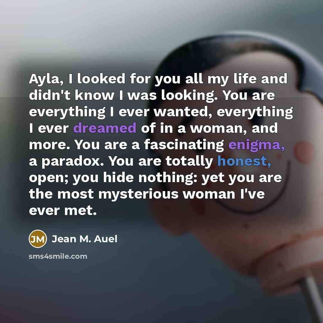 “Ayla, I looked for you all my life and didn't…” quote by Jean M. Auel