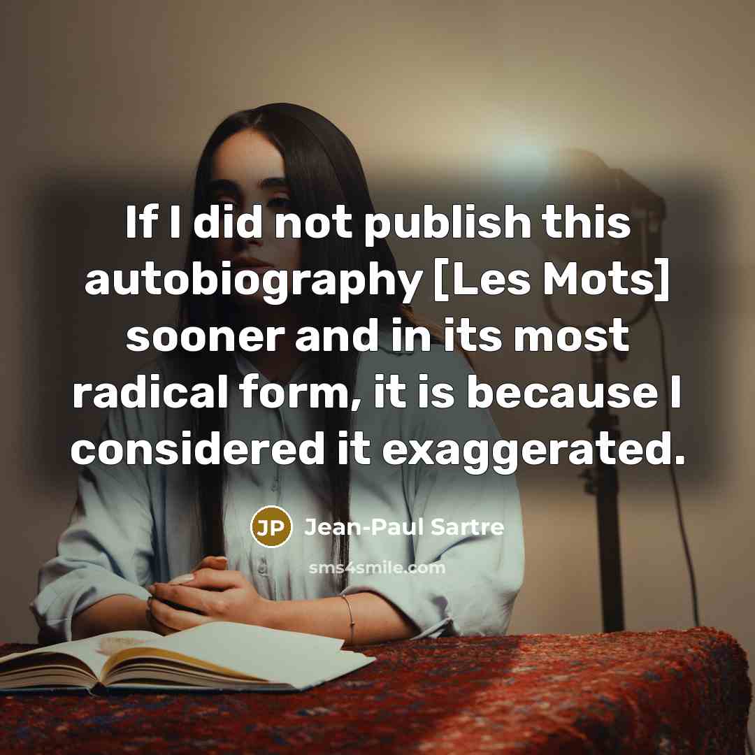“If I did not publish this autobiography [Les Mots] sooner…” quote by Jean-Paul Sartre