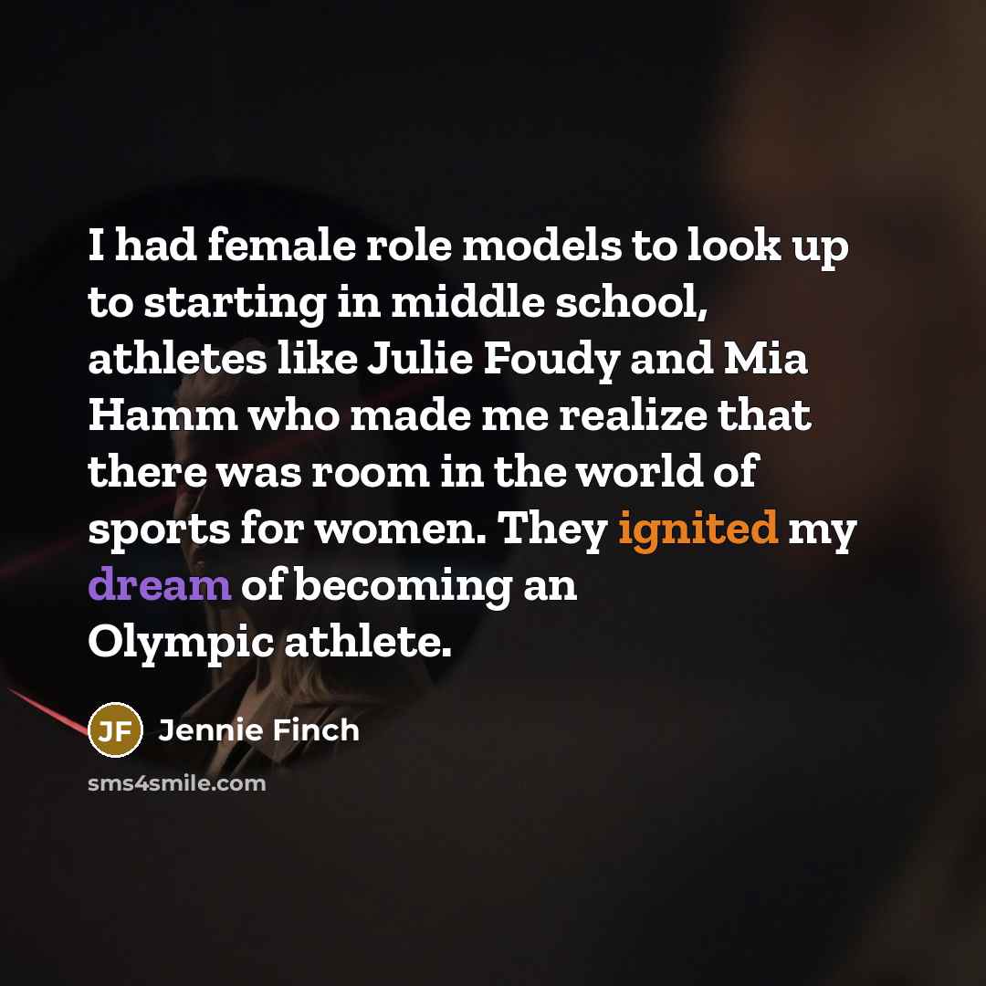 “I had female role models to look up to starting…” quote by Jennie Finch