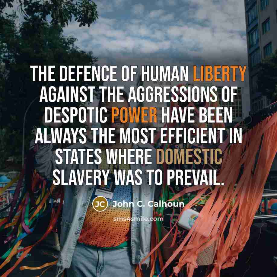 “The defence of human liberty against the aggressions of despotic…” quote by John C. Calhoun