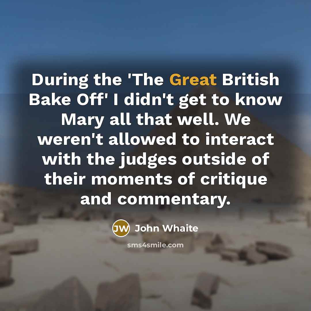 “During the 'The Great British Bake Off' I didn't get…” quote by John Whaite