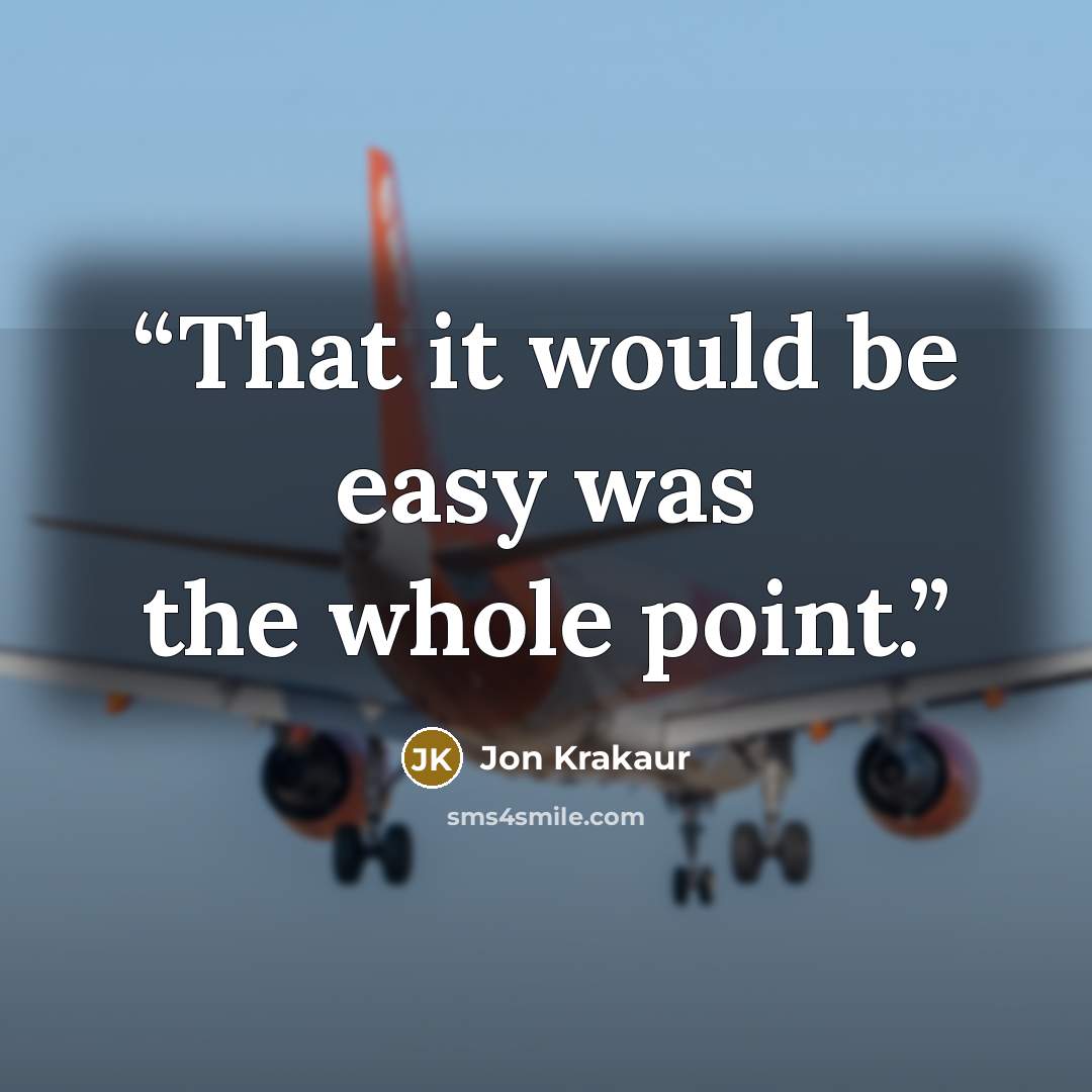 “That it would be easy was the whole point.” quote by Jon Krakaur