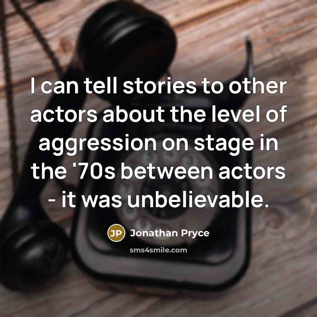“I can tell stories to other actors about the level…” quote by Jonathan Pryce