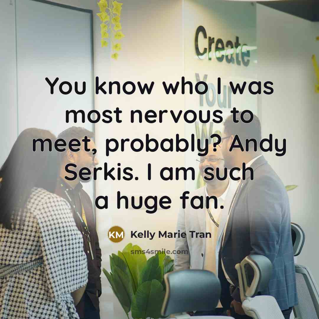 “You know who I was most nervous to meet, probably?…” quote by Kelly Marie Tran