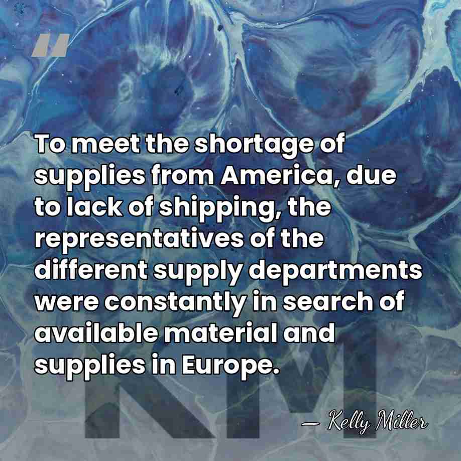 To meet the shortage of supplies from America, due to lack of&hellip; - Kelly Miller