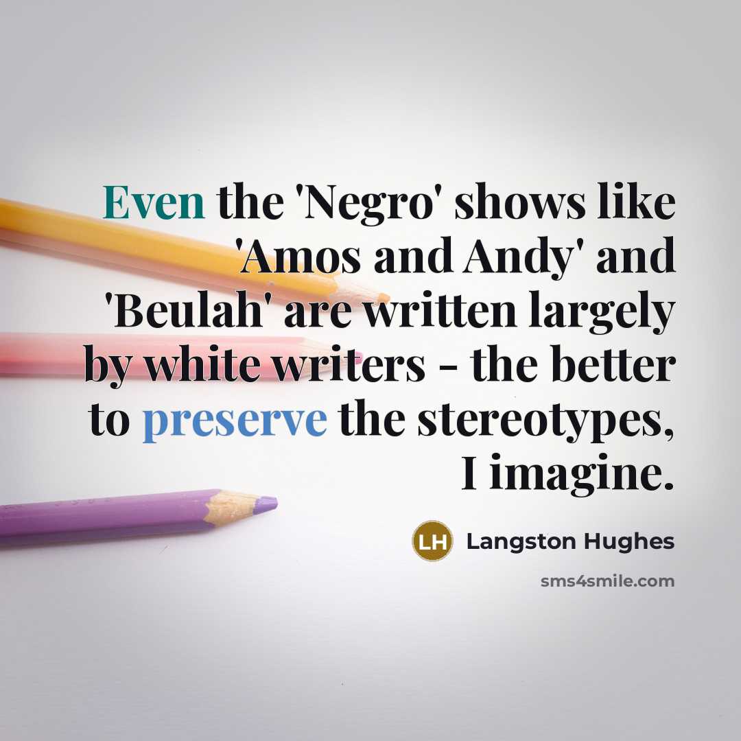 “Even the 'Negro' shows like 'Amos and Andy' and 'Beulah'…” quote by Langston Hughes