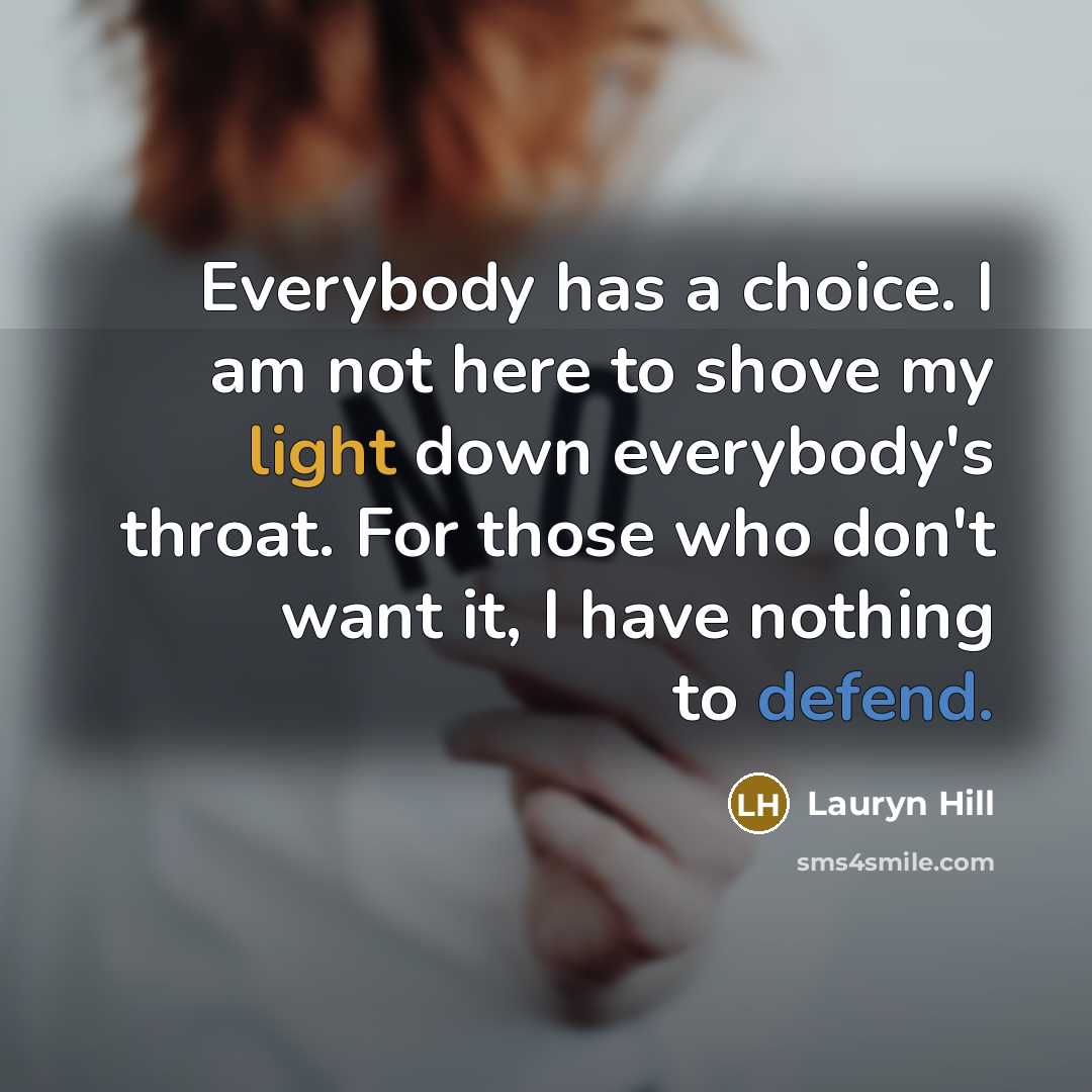 “Everybody has a choice. I am not here to shove…” quote by Lauryn Hill