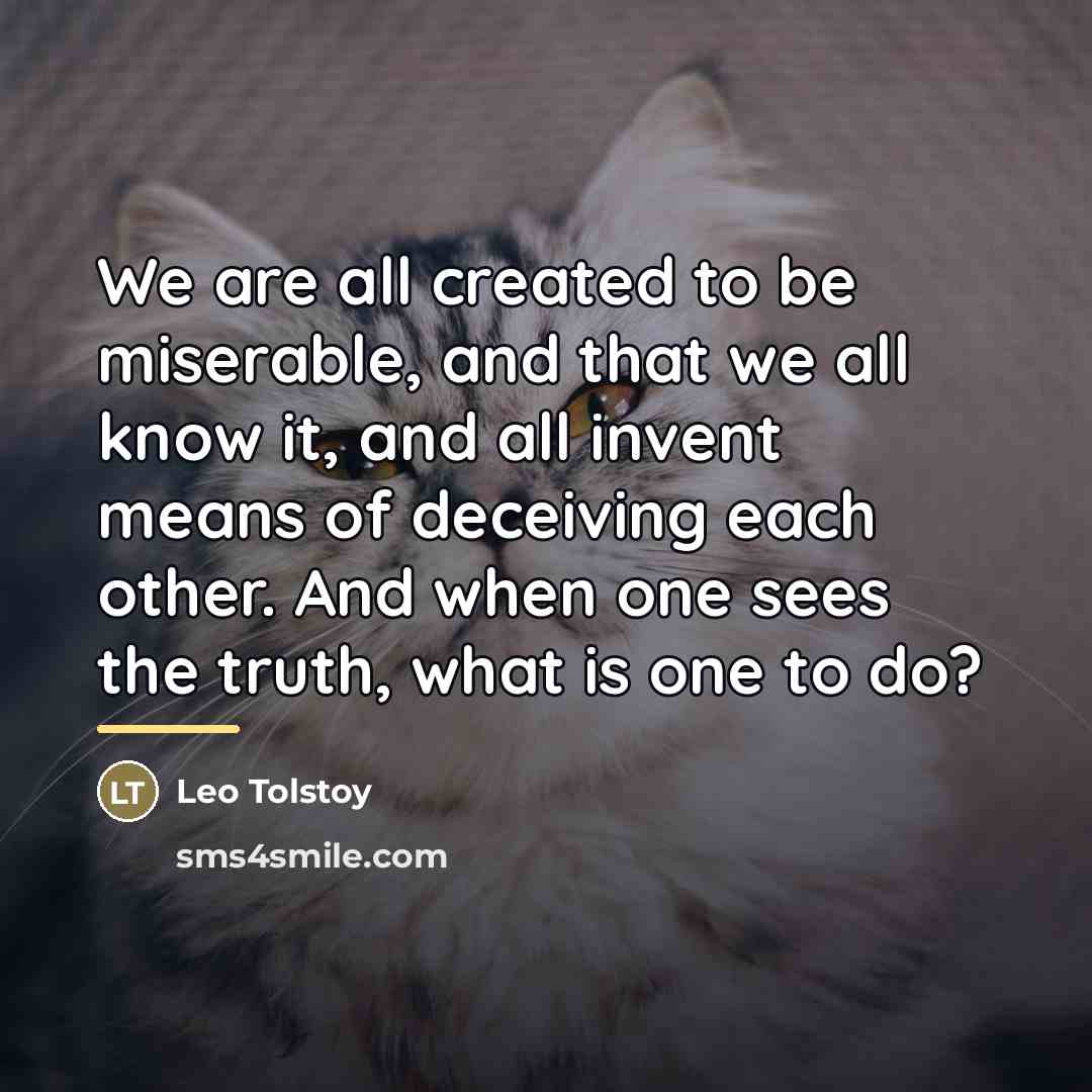 “We are all created to be miserable, and that we…” quote by Leo Tolstoy