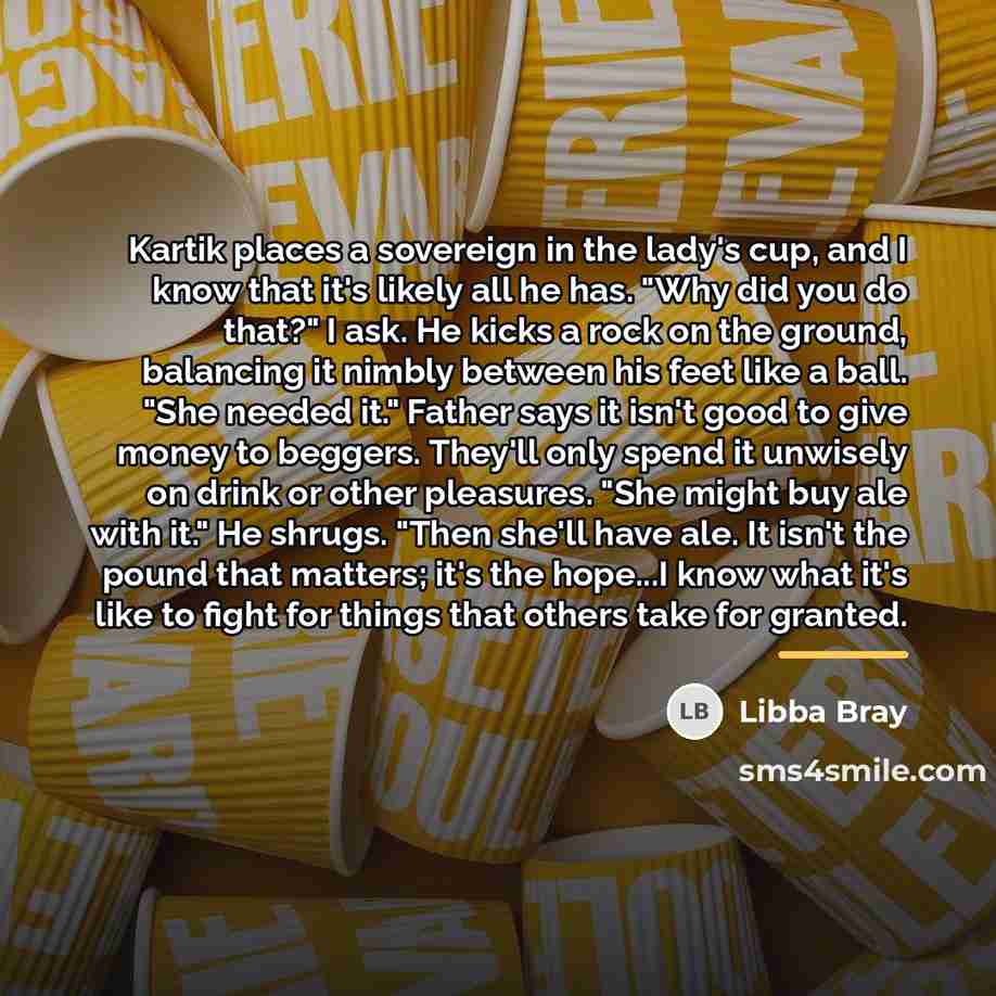 “Kartik places a sovereign in the lady's cup, and I…” quote by Libba Bray