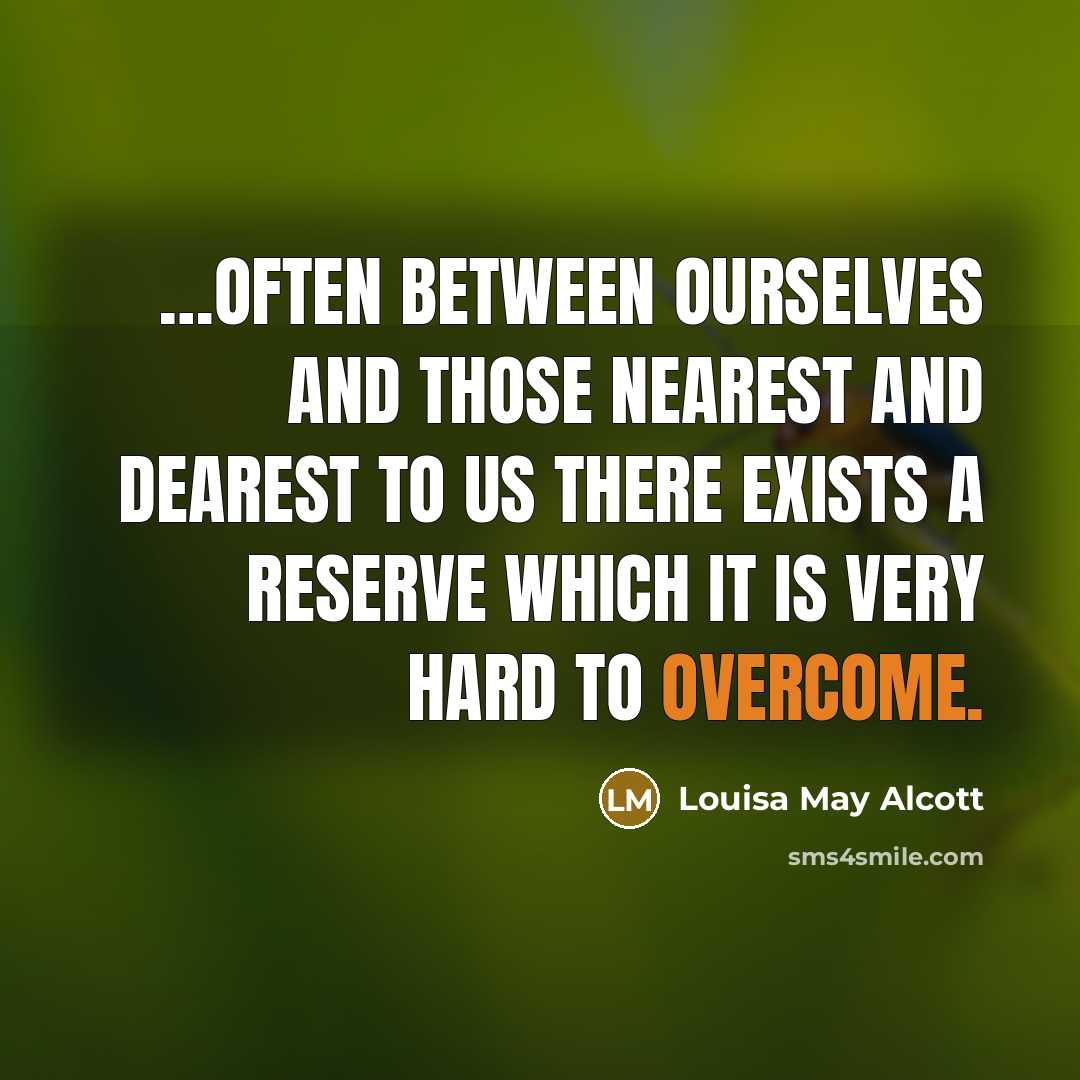 “often between ourselves and those nearest and dearest to us…” quote by Louisa May Alcott