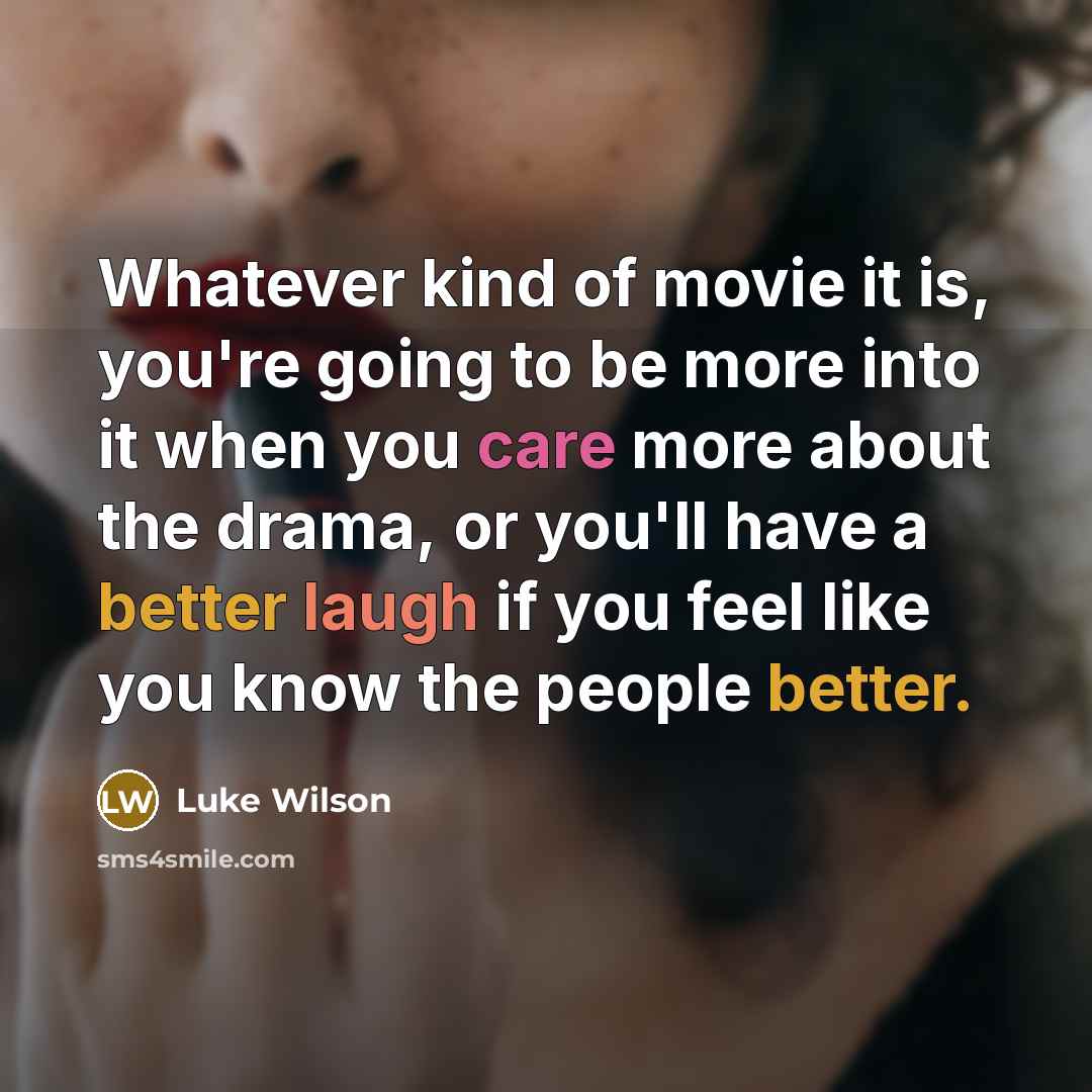 “Whatever kind of movie it is, you're going to be…” quote by Luke Wilson