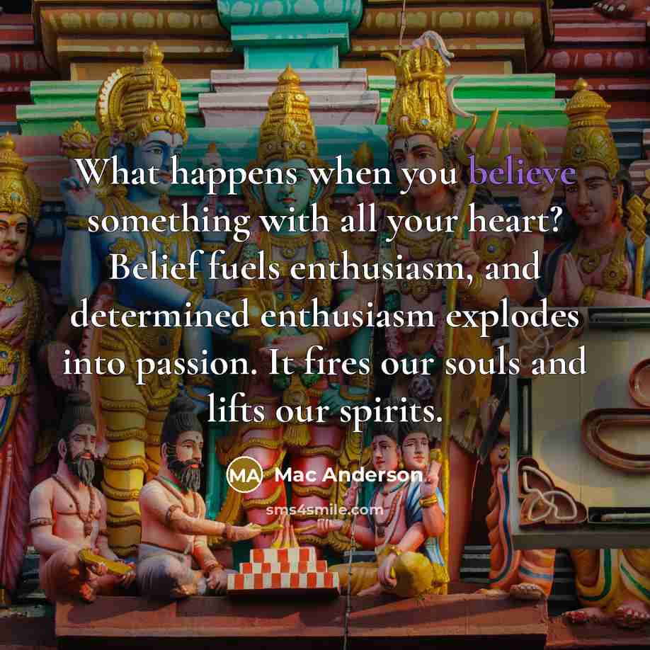 “What happens when you believe something with all your heart?…” quote by Mac Anderson