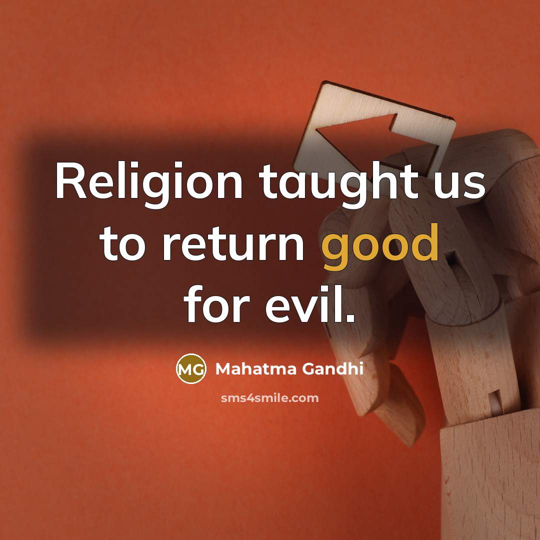 “Religion taught us to return good for evil.…” quote by Mahatma Gandhi